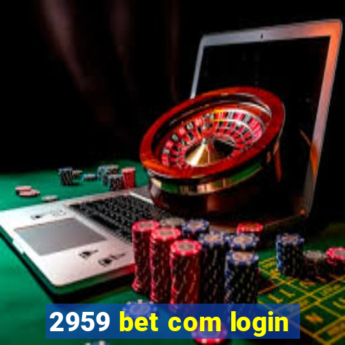 2959 bet com login